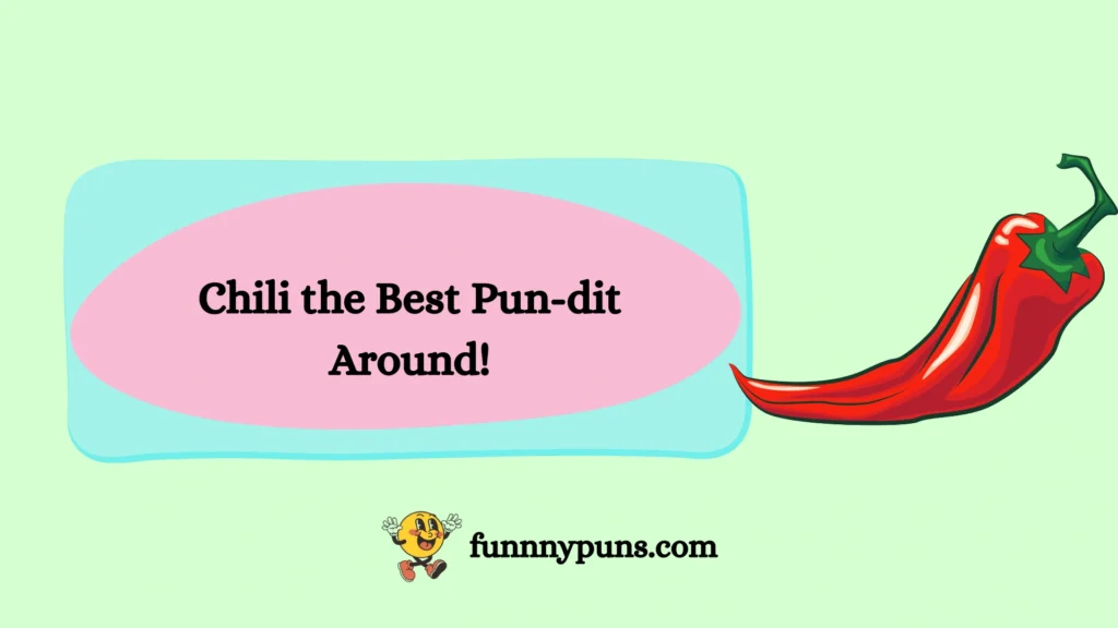 Chili the Best Pun-dit Around!