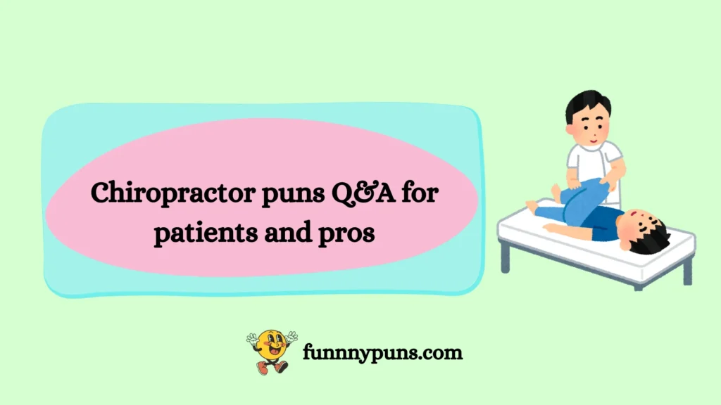 Chiropractor puns Q&A for patients and pros