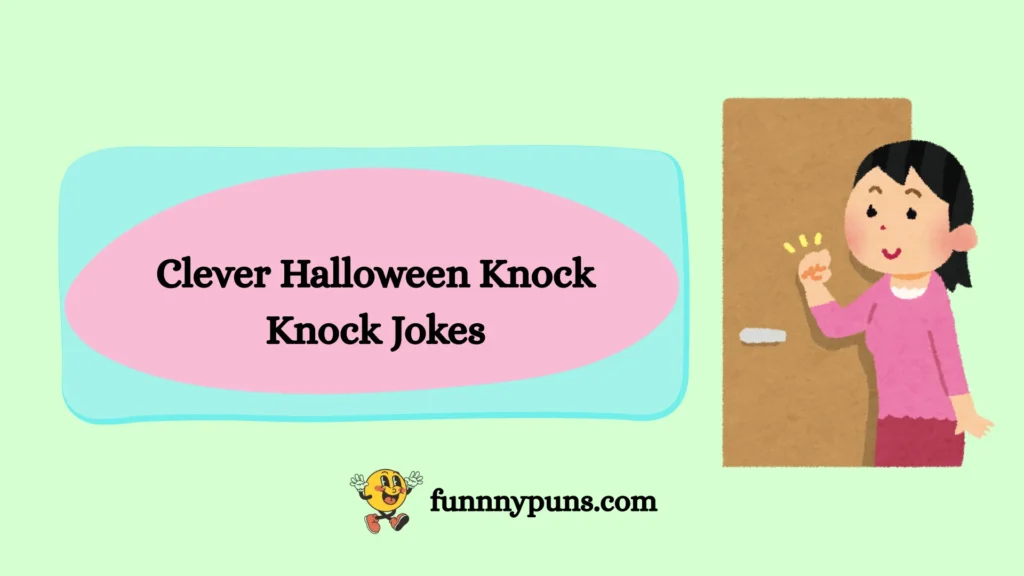 Clever Halloween Knock Knock Jokes