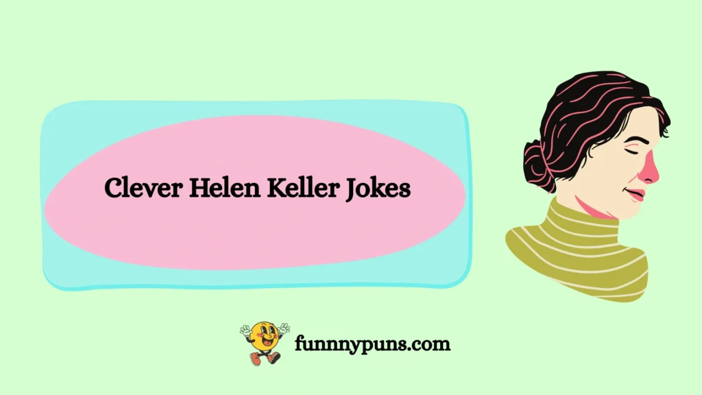 Clever Helen Keller Jokes