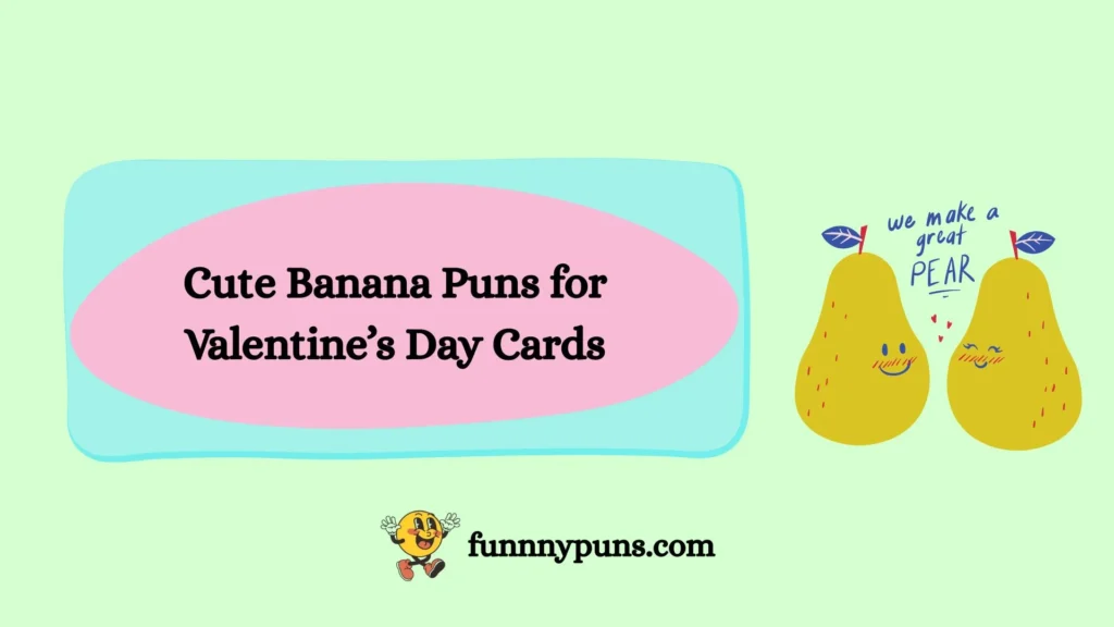Cute Banana Puns for Valentine’s Day Cards