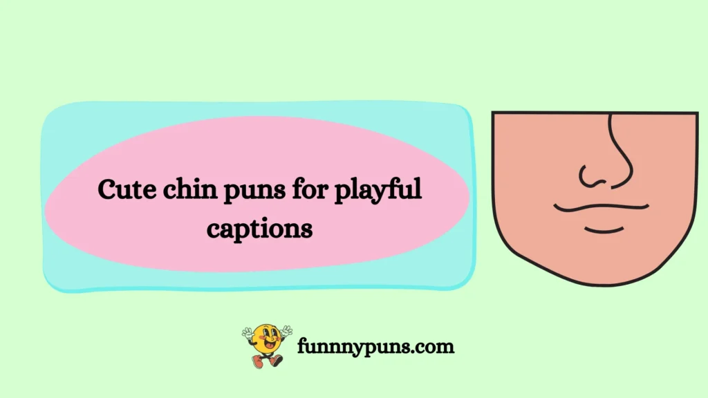Cute chin puns for playful captions