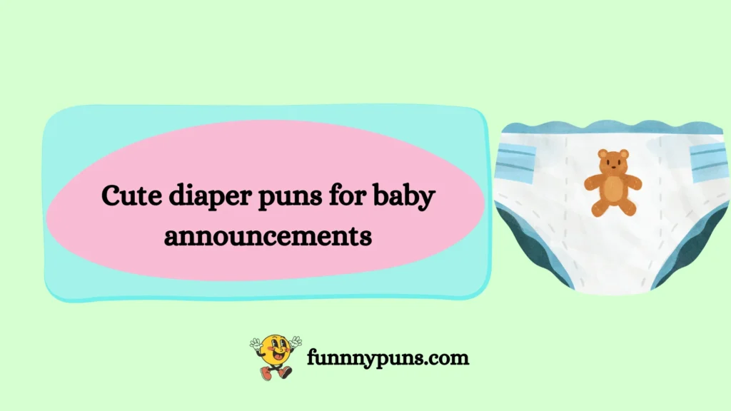 Cute diaper puns for baby announcements