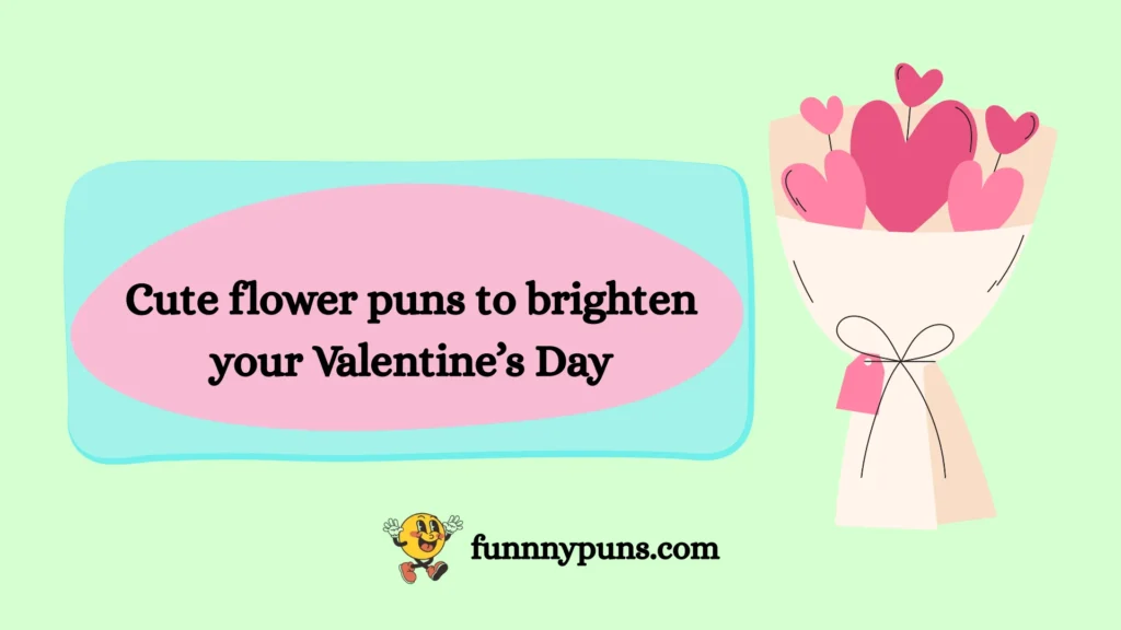 Cute flower puns to brighten your Valentine’s Day