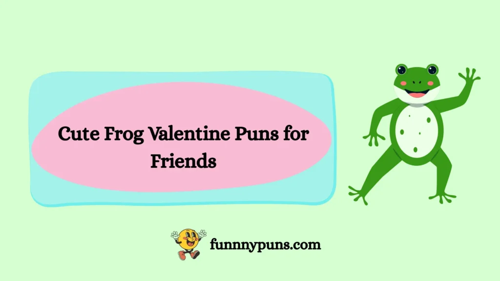 Cute Frog Valentine Puns for Friends