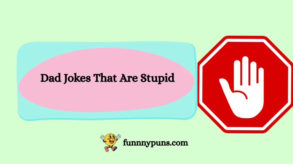 Dad Jokes That Are Stupid