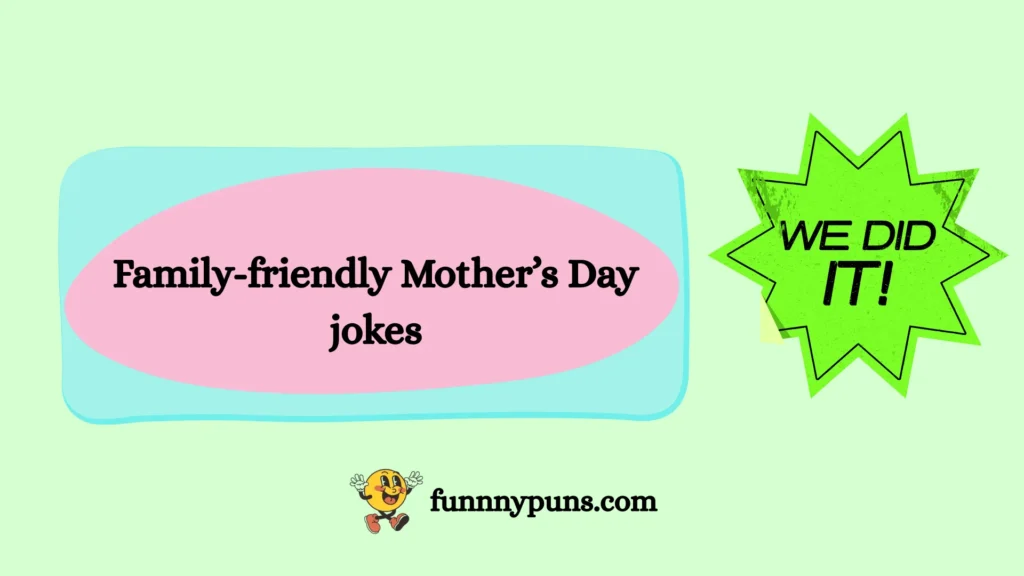 Family-friendly Mother’s Day jokes