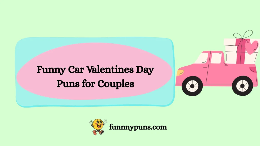 Funny Car Valentines Day Puns for Couples