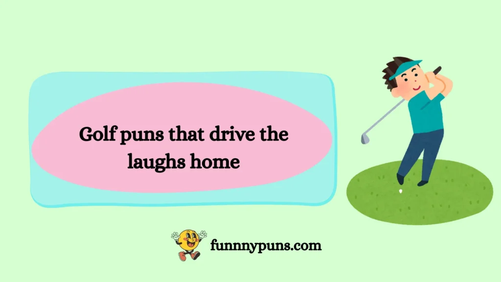 Golf puns that drive the laughs home