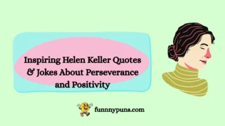 150+ Inspiring Helen Keller Quotes & Jokes About Perseverance and Positivity (2025 Trending Edition)