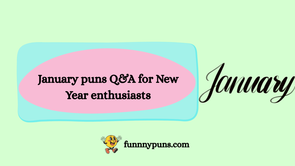 January puns Q&A for New Year enthusiasts