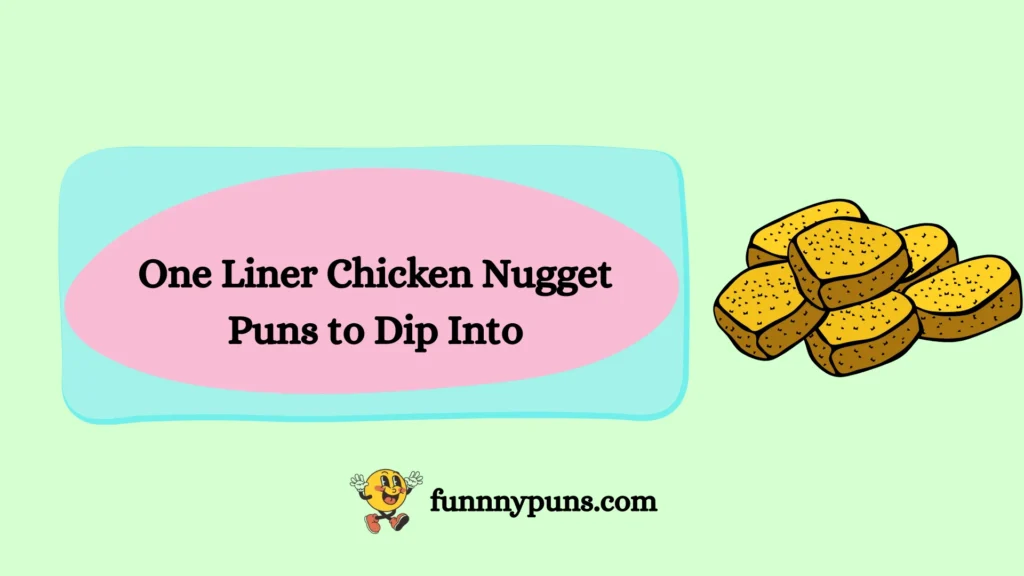 One Liner Chicken Nugget Puns to Dip Into