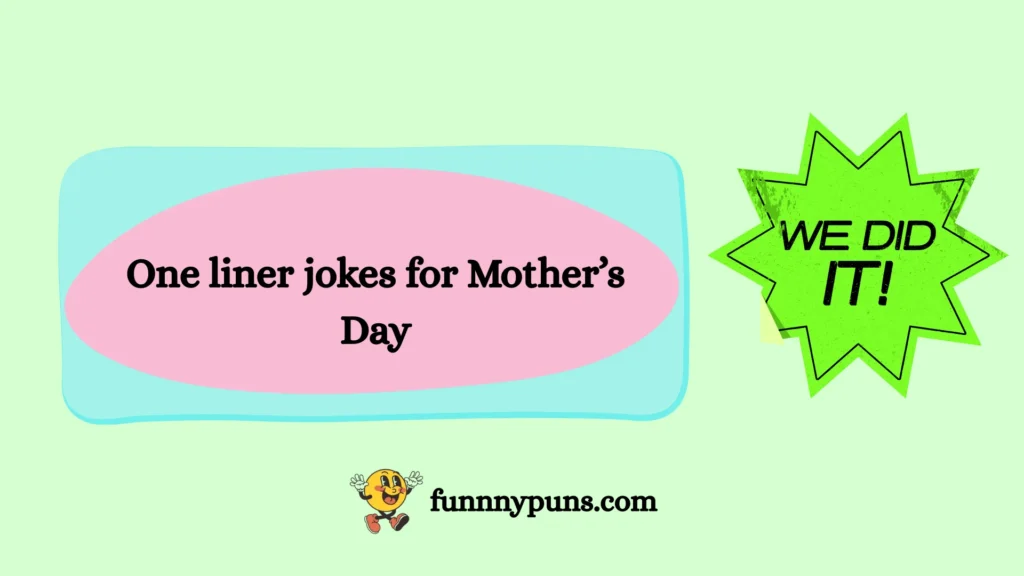 One liner jokes for Mother’s Day
