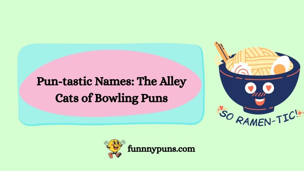 Pun-tastic Names: The Alley Cats of Bowling Puns