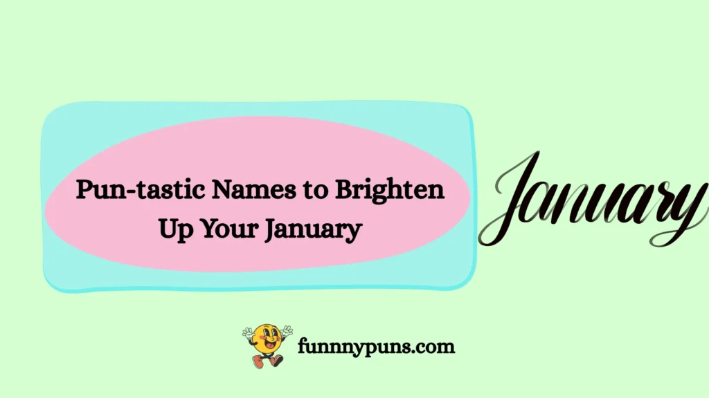 Pun-tastic Names to Brighten Up Your January
