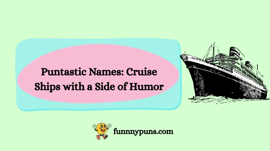 Puntastic Names: Cruise Ships with a Side of Humor