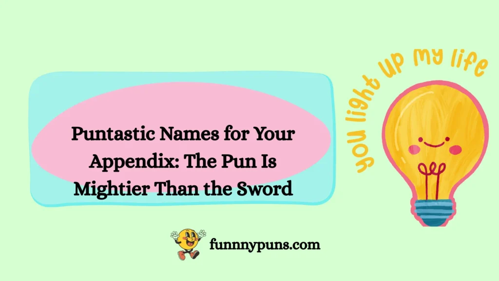 Puntastic Names for Your Appendix: The Pun Is Mightier Than the Sword
