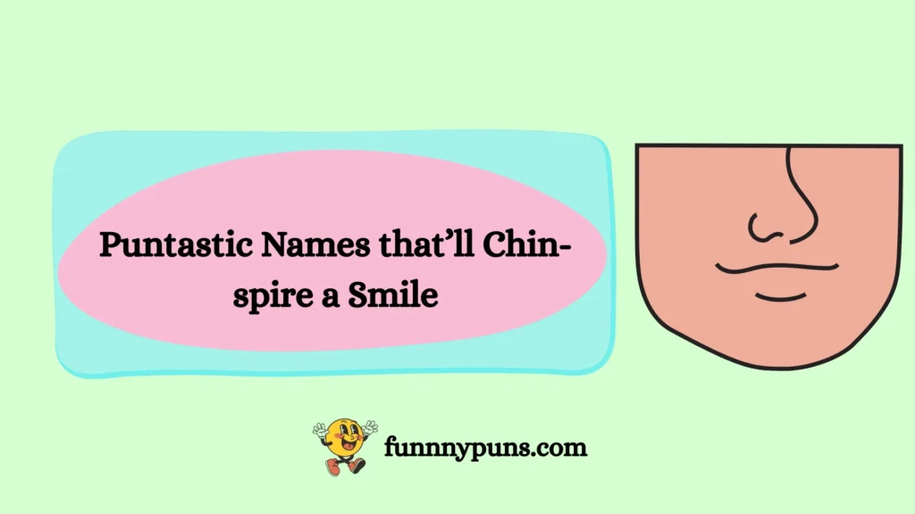 Puntastic Names that’ll Chin-spire a Smile