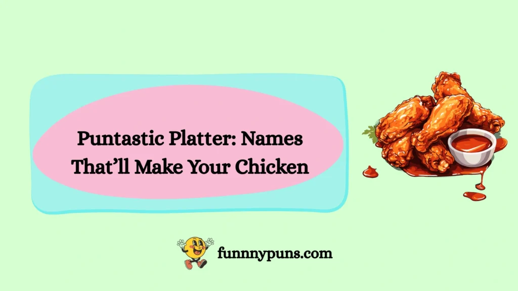 Puntastic Platter: Names That’ll Make Your Chicken