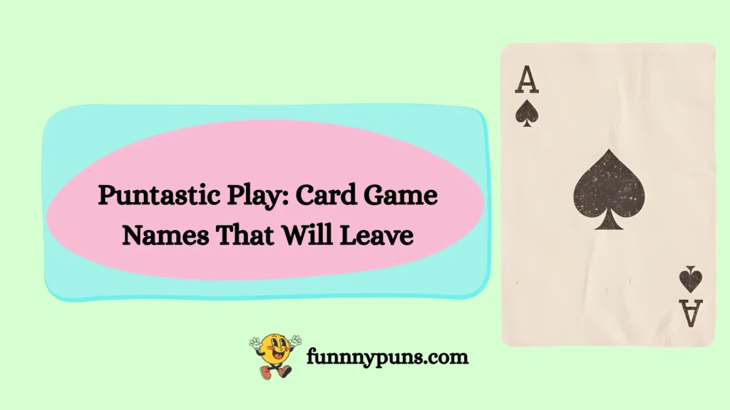 Puntastic Play: Card Game Names That Will Leave