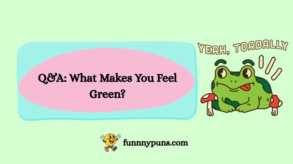 Q&A: What Makes You Feel Green?