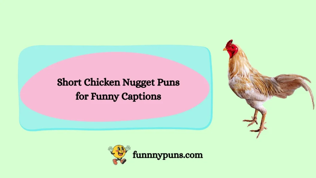 Short Chicken Nugget Puns for Funny Captions