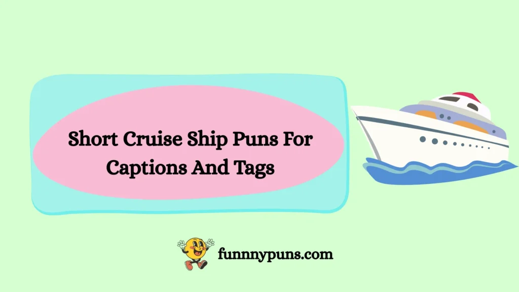 Short Cruise Ship Puns For Captions And Tags