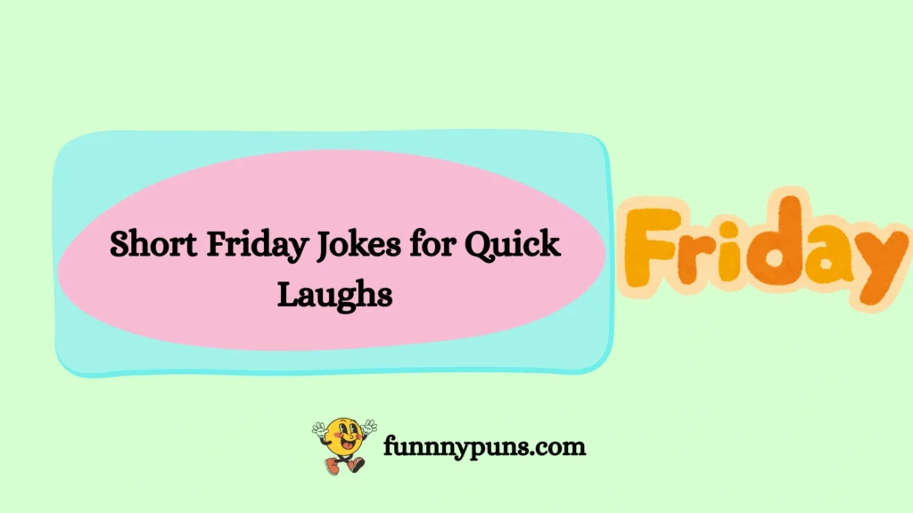 Short Friday Jokes for Quick Laughs