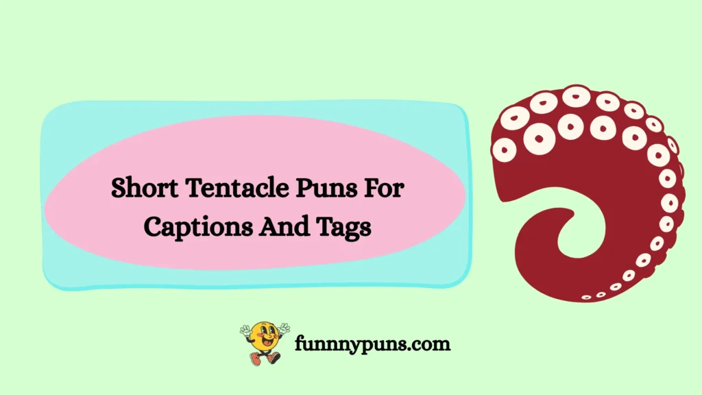 Short Tentacle Puns For Captions And Tags