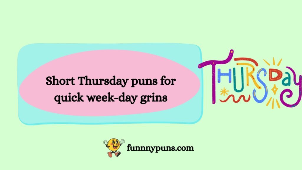 Short Thursday puns for quick week-day grins