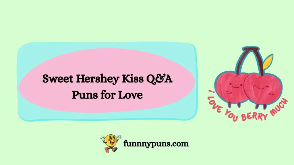 Sweet Hershey Kiss Q&A Puns for Love