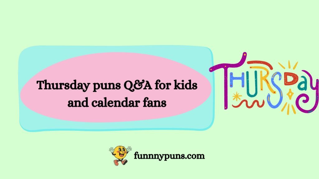 Thursday puns Q&A for kids and calendar fans