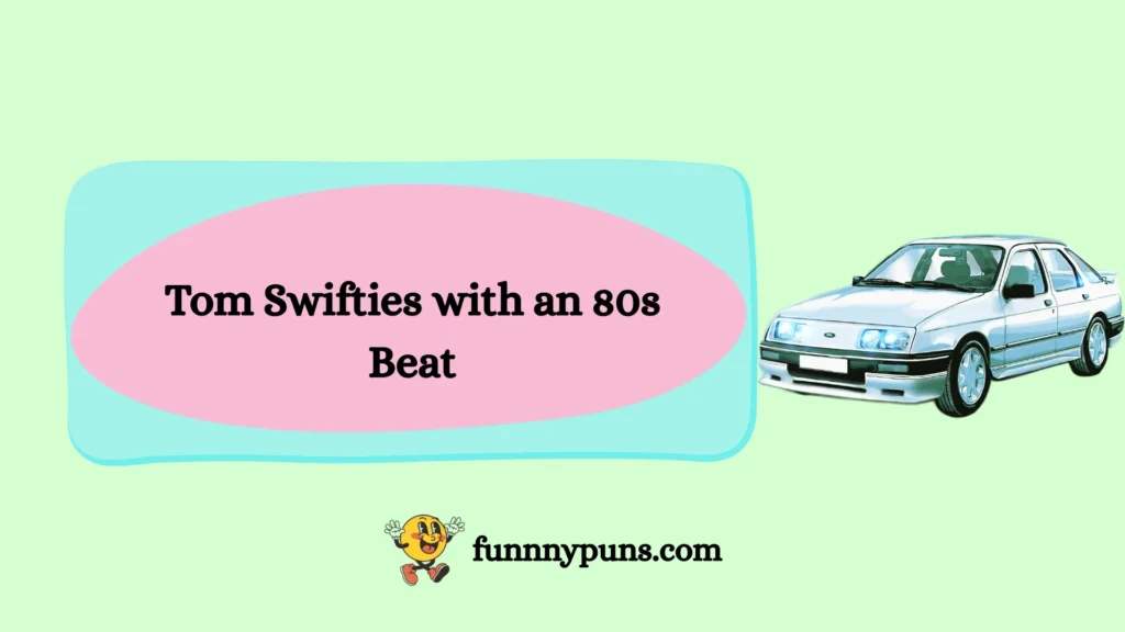 Tom Swifties with an 80s Beat