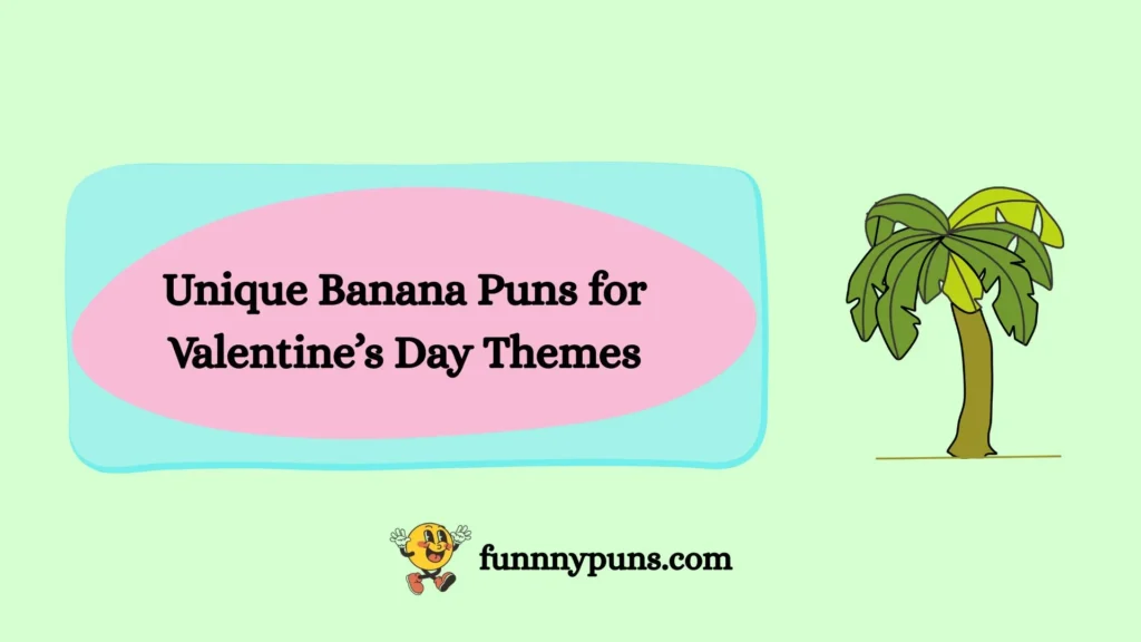 Unique Banana Puns for Valentine’s Day Themes