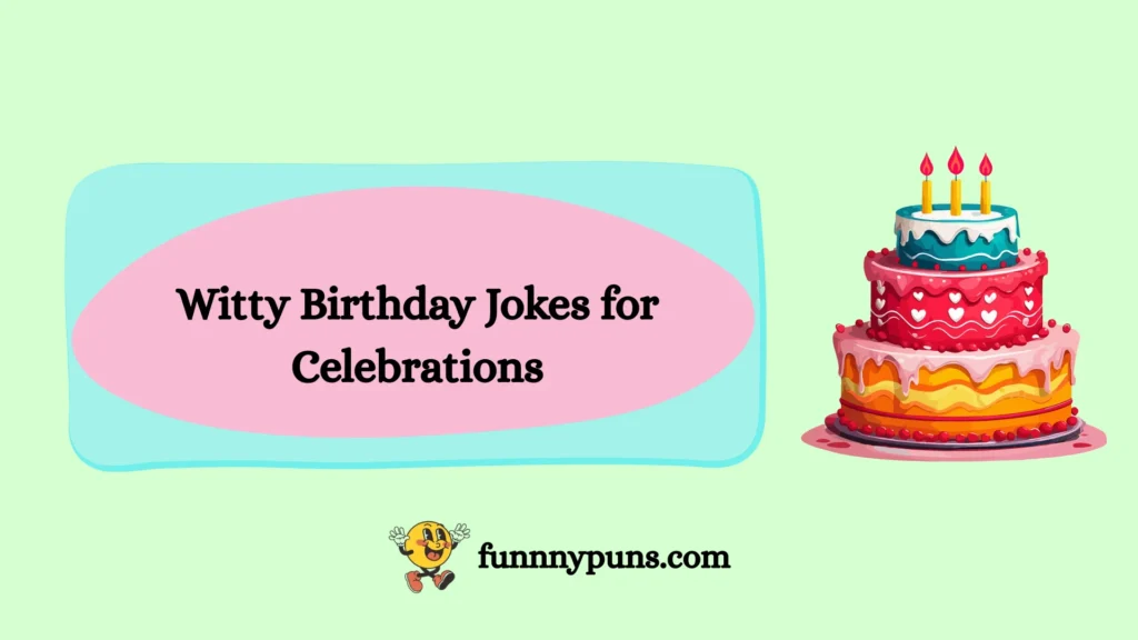 Witty Birthday Jokes for Celebrations