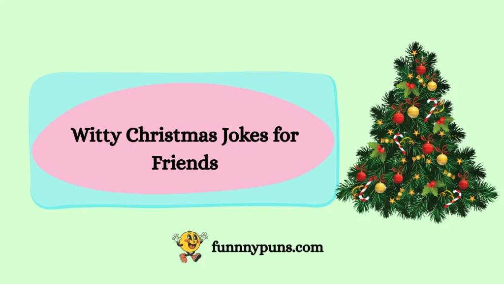 Witty Christmas Jokes for Friends