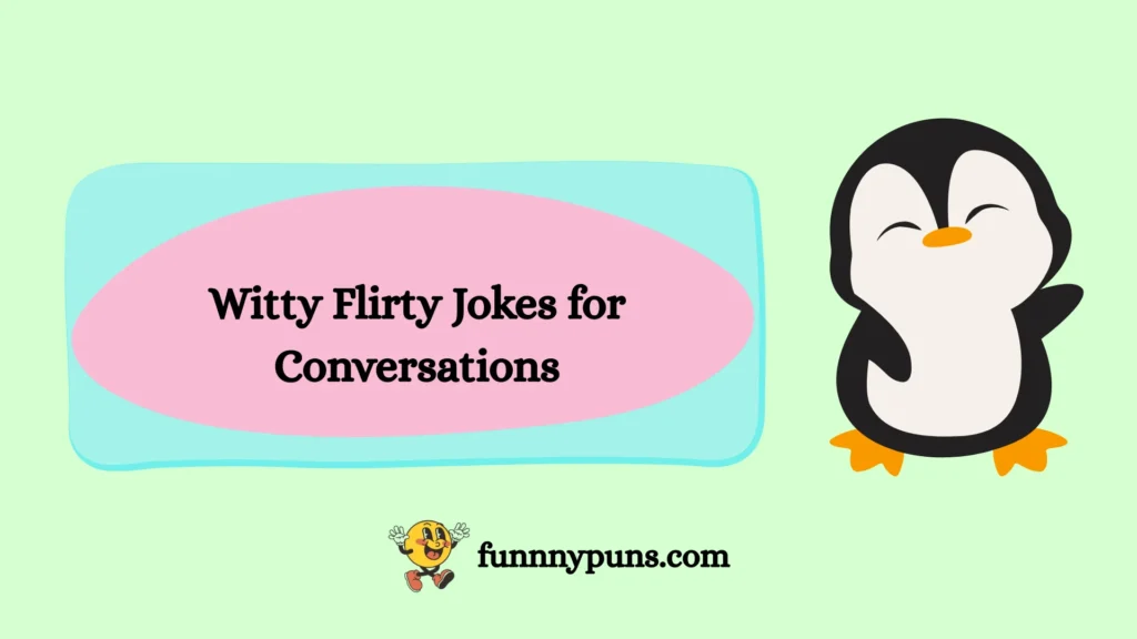 Witty Flirty Jokes for Conversations