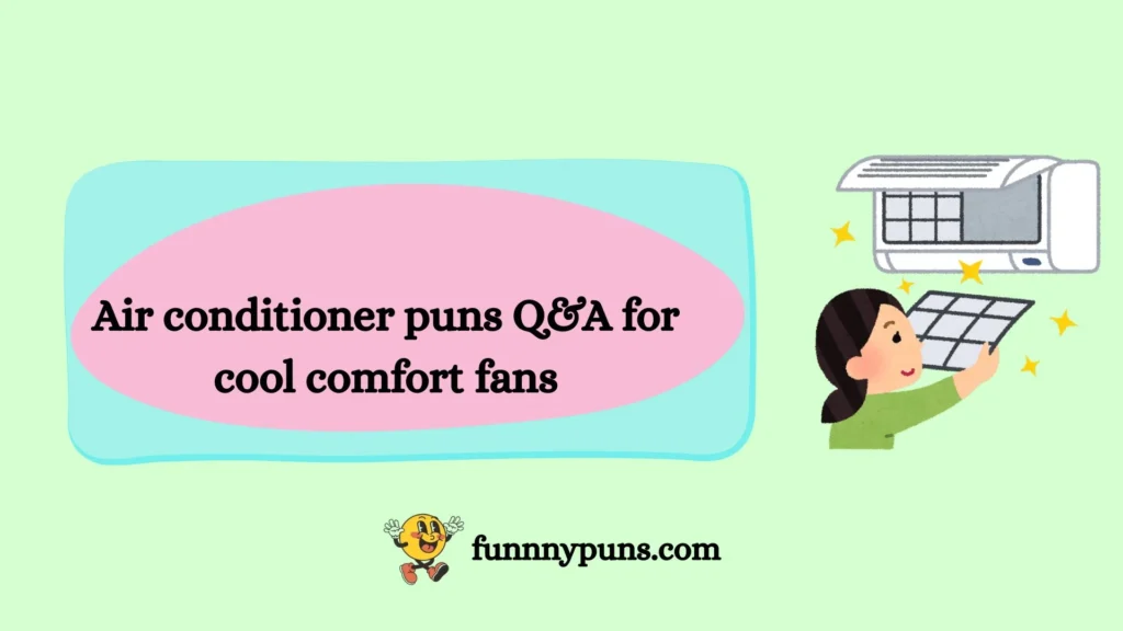 Air conditioner puns Q&A for cool comfort fans