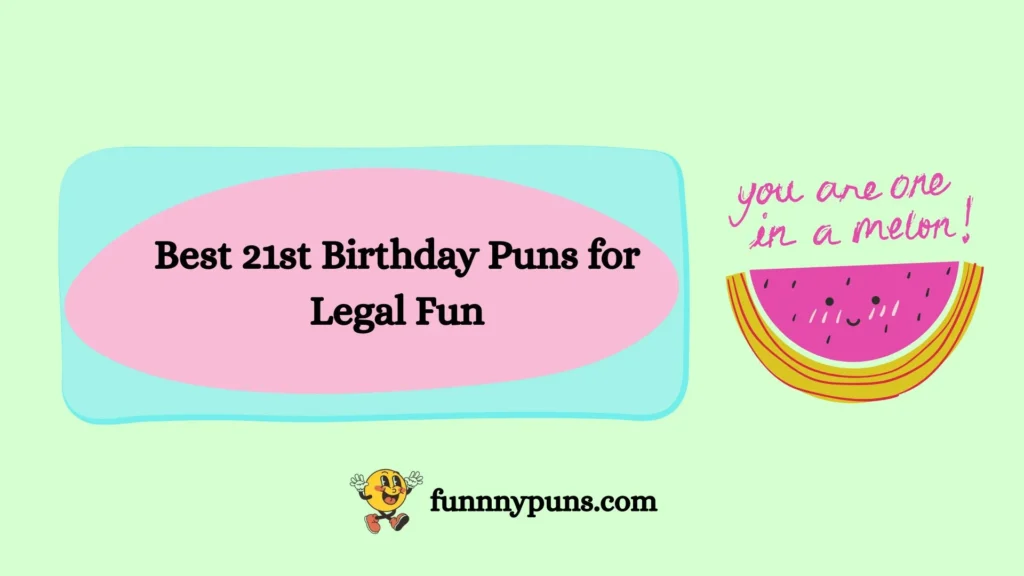 Best 21st Birthday Puns for Legal Fun