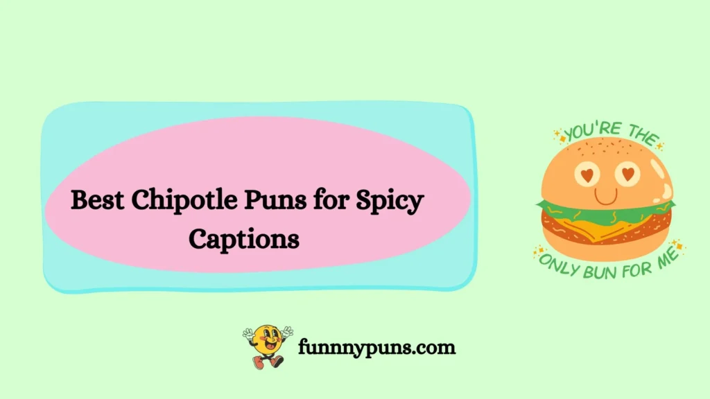 Best Chipotle Puns for Spicy Captions