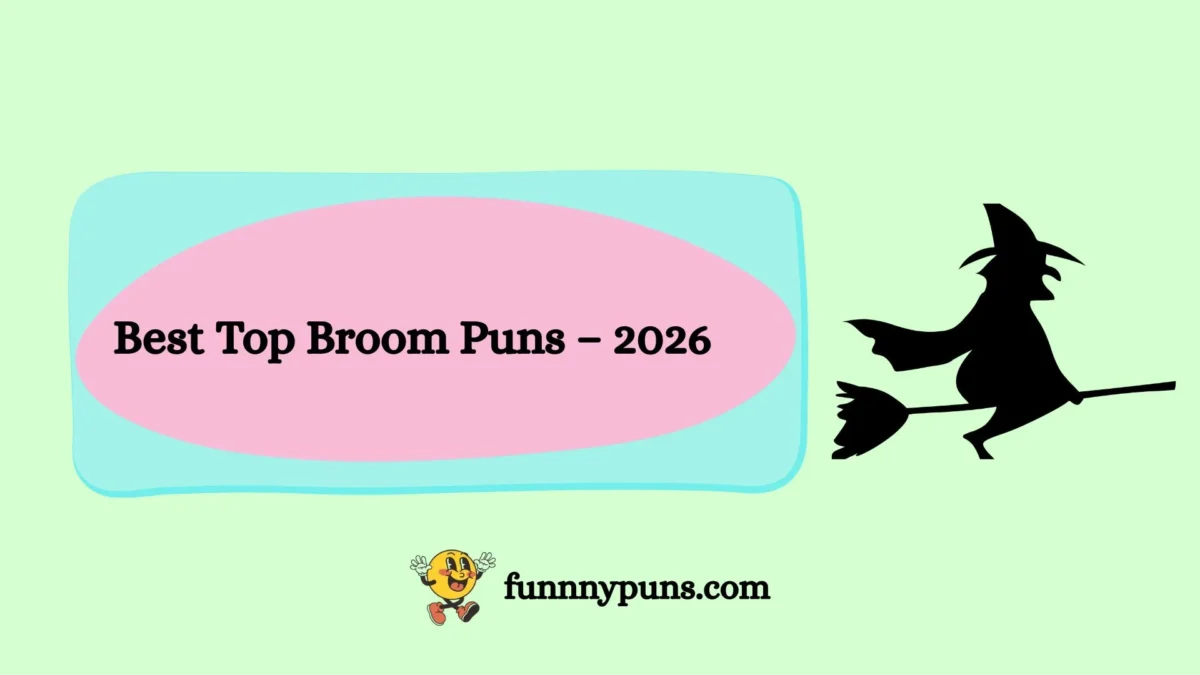 120+ Best Top Broom Puns – 2026 Trending Edition