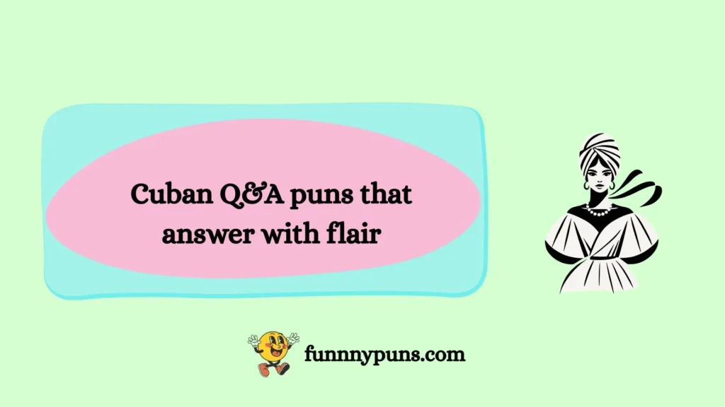 Cuban Q&A puns that answer with flair