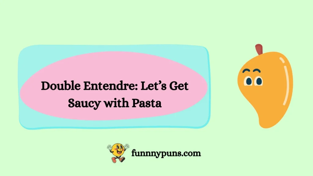 Double Entendre: Let’s Get Saucy with Pasta