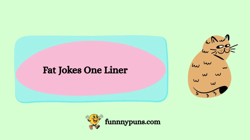 Fat Jokes One Liner