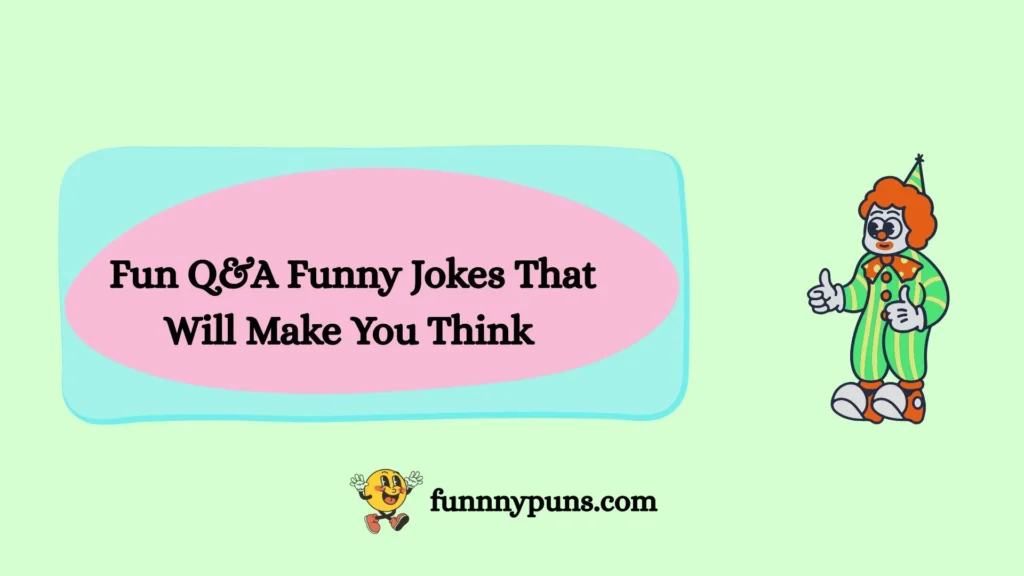Fun Q&A Funny Jokes That Will Make You Think