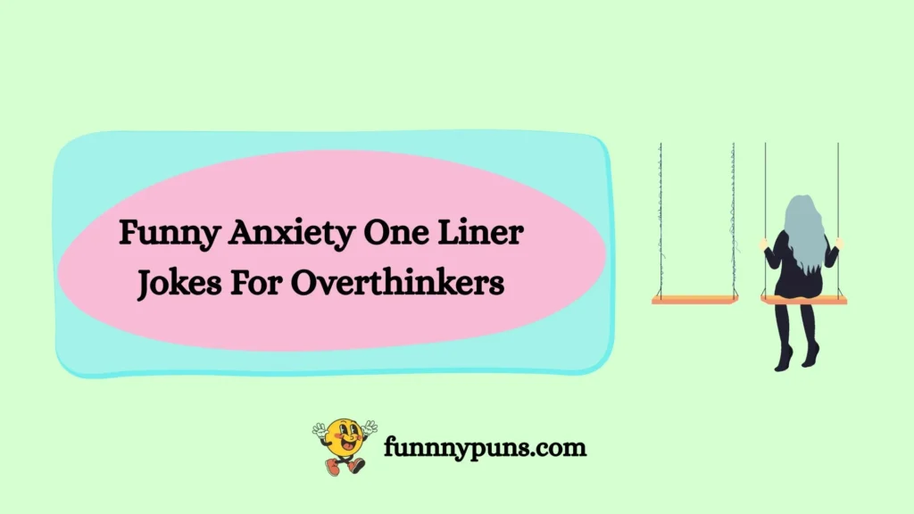 Funny Anxiety One Liner Jokes For Overthinkers