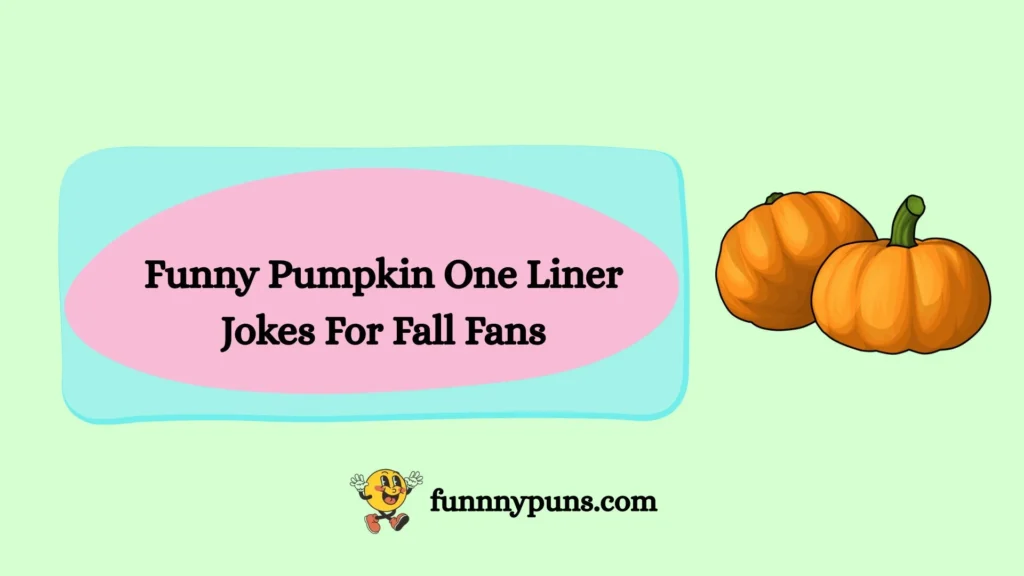 Funny Pumpkin One Liner Jokes For Fall Fans