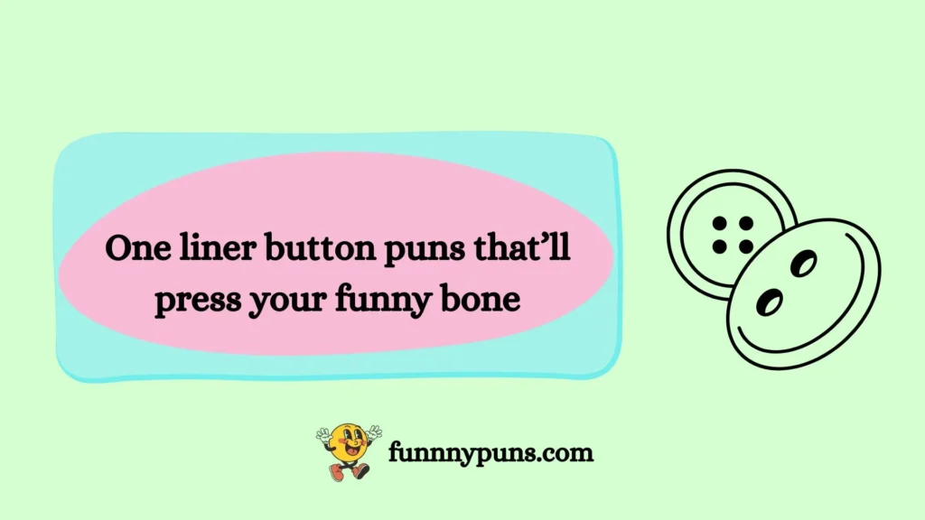 One liner button puns that’ll press your funny bone