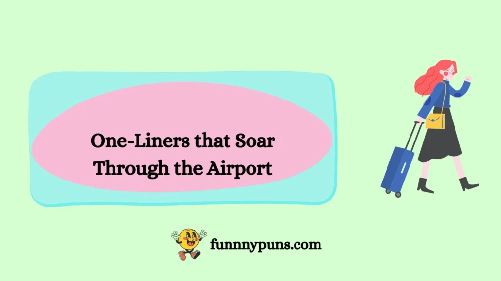  One-Liners that Soar Through the Airport