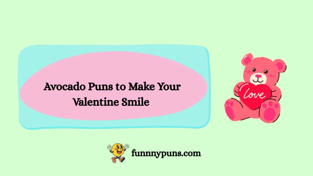 Avocado Puns to Make Your Valentine Smile